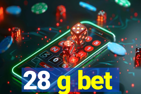 28 g bet